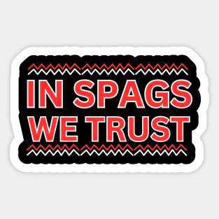 IN SPAGS WE TRUST FUNNY Sticker